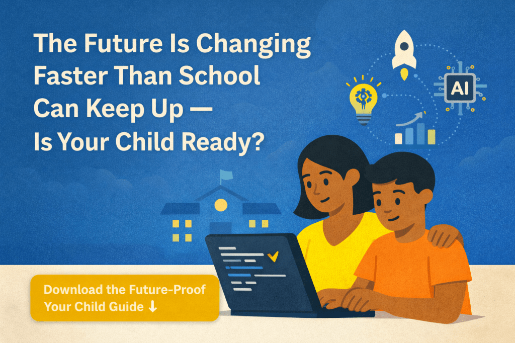 The Future Is Changing Faster Than School Can Keep Up — Is Your Child&nbsp;Ready?